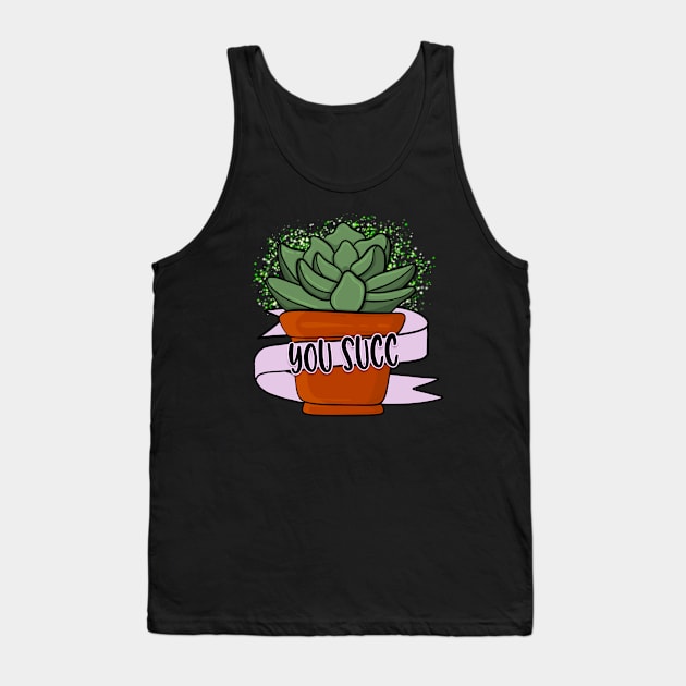 You Succ! Tank Top by Simply Crafted by Candice